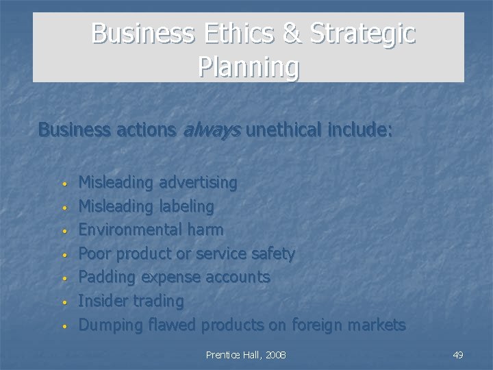 Business Ethics & Strategic Planning Business actions always unethical include: • • Misleading advertising