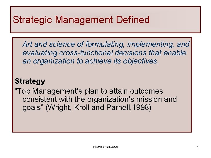 Strategic Management Defined Art and science of formulating, implementing, and evaluating cross-functional decisions that