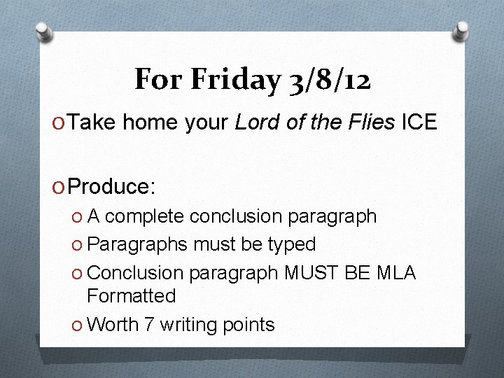 For Friday 3/8/12 O Take home your Lord of the Flies ICE O Produce: For Friday 3/8/12 O Take home your Lord of the Flies ICE O Produce: