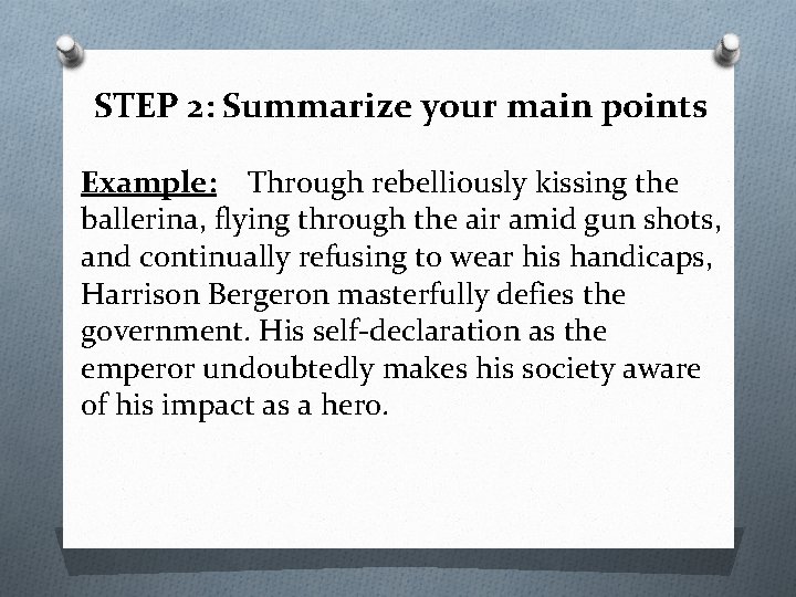 STEP 2: Summarize your main points Example: Through rebelliously kissing the ballerina, flying through STEP 2: Summarize your main points Example: Through rebelliously kissing the ballerina, flying through