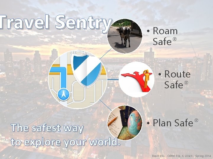 Travel Sentry • Roam Safe ® The safest way to explore your world. •