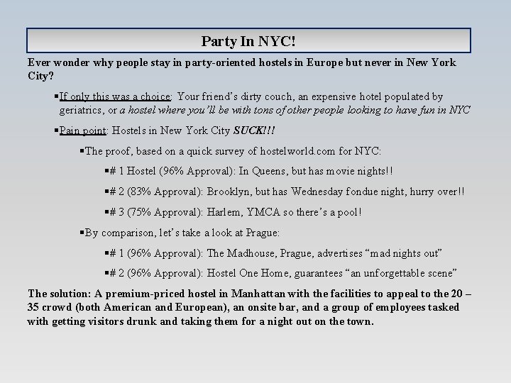 Party In NYC! Ever wonder why people stay in party-oriented hostels in Europe but