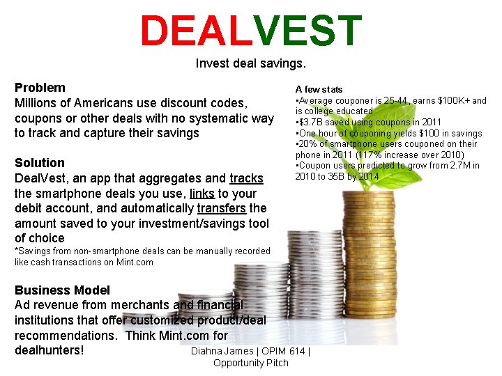 DEALVEST Invest deal savings. Problem Millions of Americans use discount codes, coupons or other