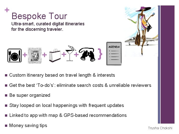 + Bespoke Tour Ultra-smart, curated digital itineraries for the discerning traveler. + + }