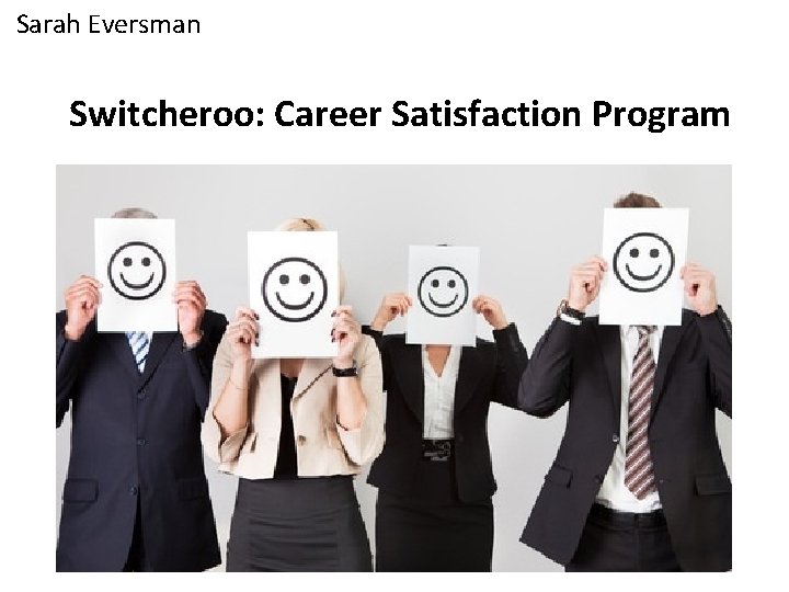 Sarah Eversman Switcheroo: Career Satisfaction Program 