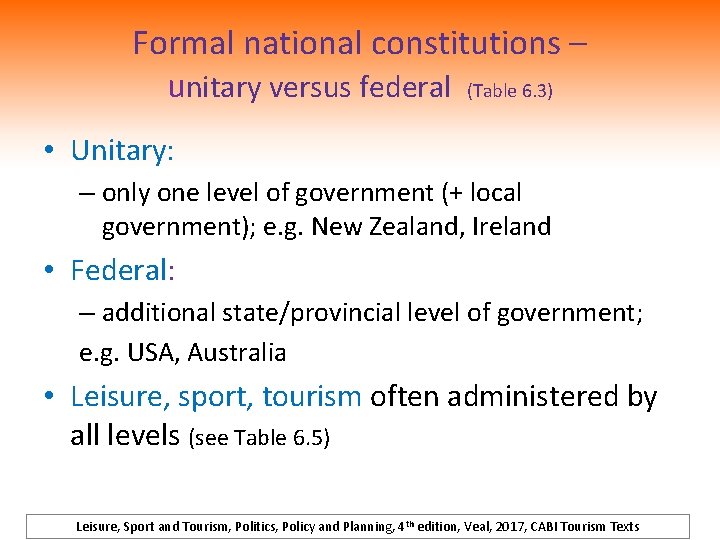 Formal national constitutions – unitary versus federal (Table 6. 3) • Unitary: – only