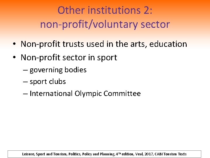 Other institutions 2: non-profit/voluntary sector • Non-profit trusts used in the arts, education •