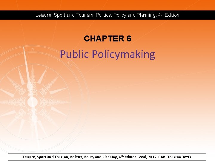 Leisure, Sport and Tourism, Politics, Policy and Planning, 4 th Edition CHAPTER 6 Public