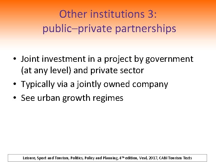 Other institutions 3: public–private partnerships • Joint investment in a project by government (at