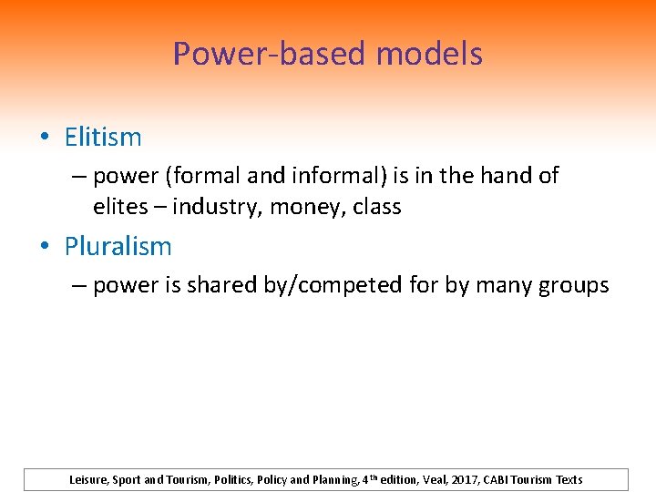 Power-based models • Elitism – power (formal and informal) is in the hand of