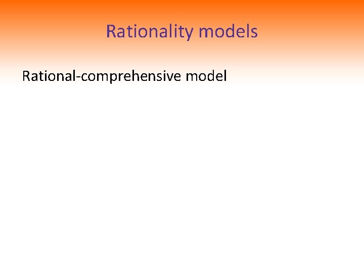 Rationality models Rational-comprehensive model 