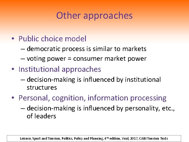 Other approaches • Public choice model – democratic process is similar to markets –