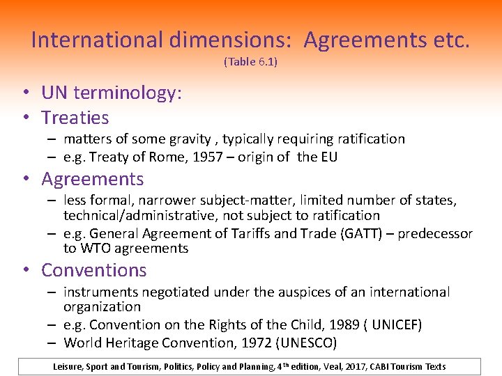 International dimensions: Agreements etc. (Table 6. 1) • UN terminology: • Treaties – matters