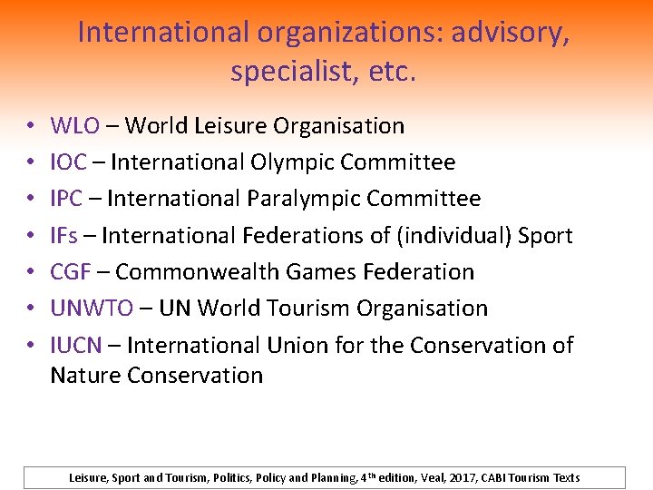 International organizations: advisory, specialist, etc. • • WLO – World Leisure Organisation IOC –