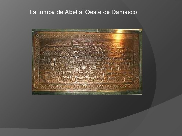 La tumba de Abel al Oeste de Damasco 