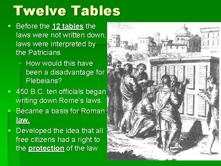 Twelve Tables § Before the 12 tables the laws were not written down, laws