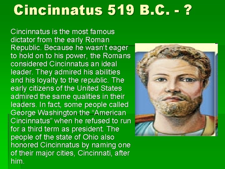 Cincinnatus 519 B. C. - ? Cincinnatus is the most famous dictator from the