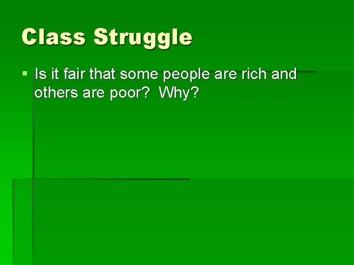 Class Struggle § Is it fair that some people are rich and others are