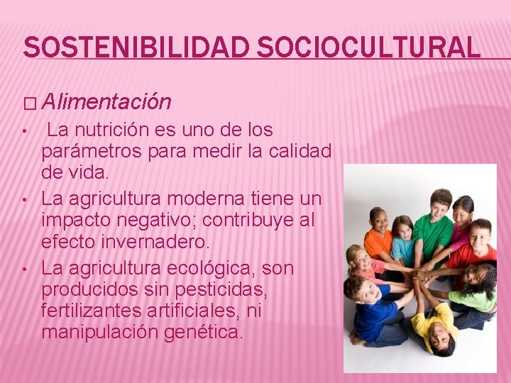 SOSTENIBILIDAD SOCIOCULTURAL � Alimentación • • • La nutrición es uno de los parámetros