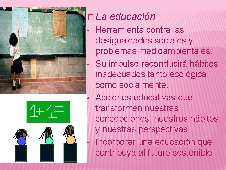 � La • • educación Herramienta contra las desigualdades sociales y problemas medioambientales. Su