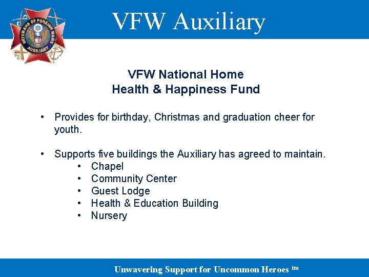 VFW Auxiliary VFW National Home Health & Happiness Fund • Provides for birthday, Christmas