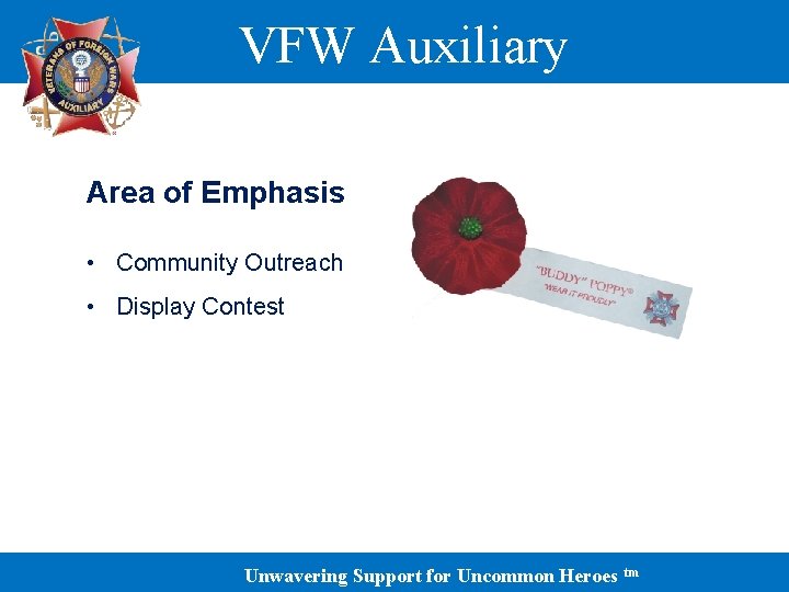 VFW Auxiliary Area of Emphasis • Community Outreach • Display Contest Unwavering Support for