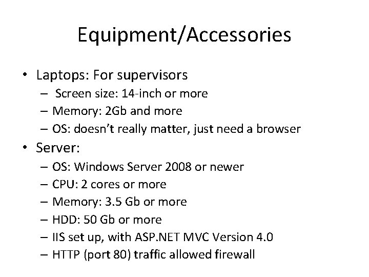 Equipment/Accessories • Laptops: For supervisors – Screen size: 14 -inch or more – Memory: