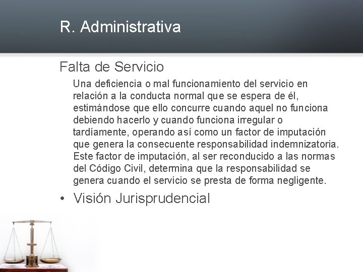 R. Administrativa Falta de Servicio Una deficiencia o mal funcionamiento del servicio en relación