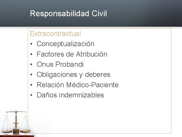 Responsabilidad Civil Extracontractual • Conceptualización • Factores de Atribución • Onus Probandi • Obligaciones