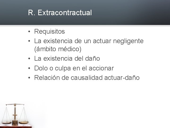 R. Extracontractual • Requisitos • La existencia de un actuar negligente (ámbito médico) •