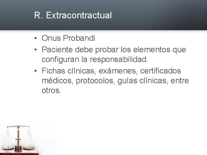 R. Extracontractual • Onus Probandi • Paciente debe probar los elementos que configuran la