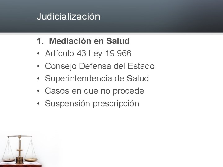 Judicialización 1. Mediación en Salud • Artículo 43 Ley 19. 966 • Consejo Defensa