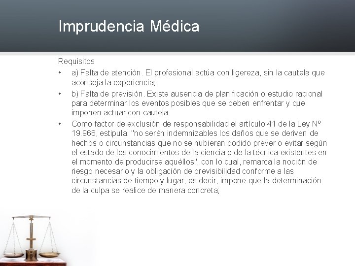 Imprudencia Médica Requisitos • a) Falta de atención. El profesional actúa con ligereza, sin