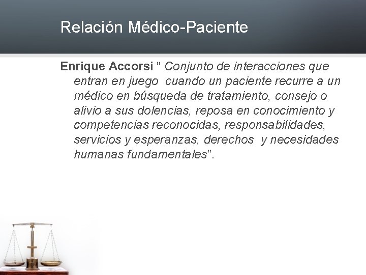 Relación Médico-Paciente Enrique Accorsi “ Conjunto de interacciones que entran en juego cuando un