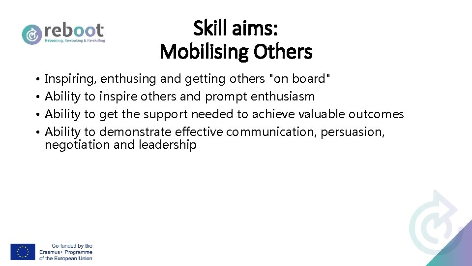Skill aims: Mobilising Others • • Inspiring, enthusing and getting others "on board" Ability