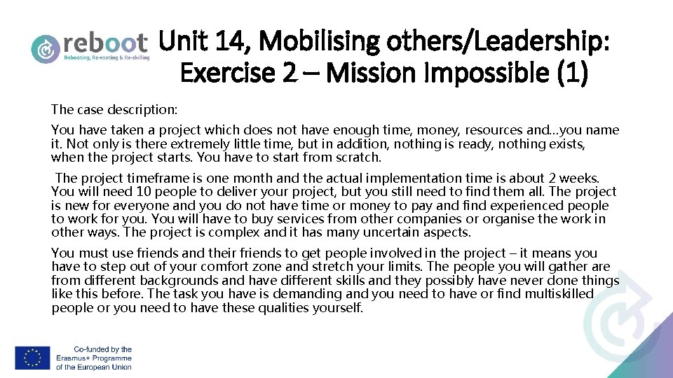 Unit 14, Mobilising others/Leadership: Exercise 2 – Mission Impossible (1) The case description: You