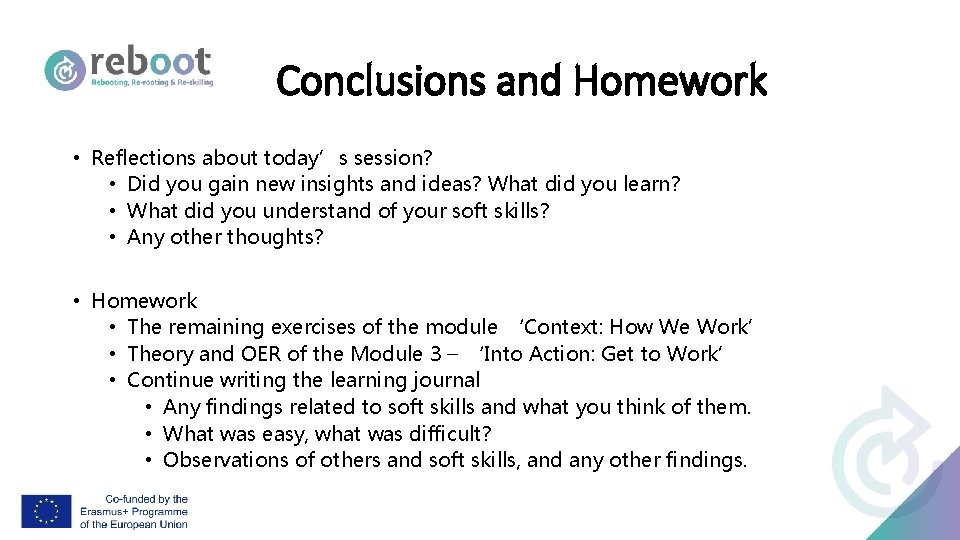Conclusions and Homework • Reflections about today’s session? • Did you gain new insights