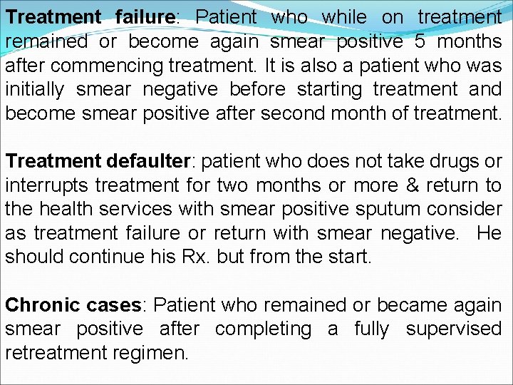 Treatment failure: Patient who while on treatment remained or become again smear positive 5