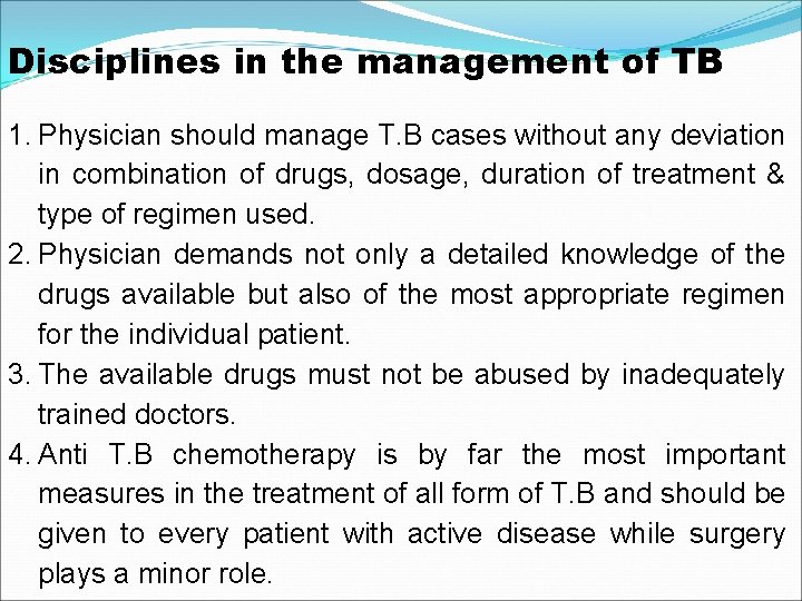 Disciplines in the management of TB 1. Physician should manage T. B cases without