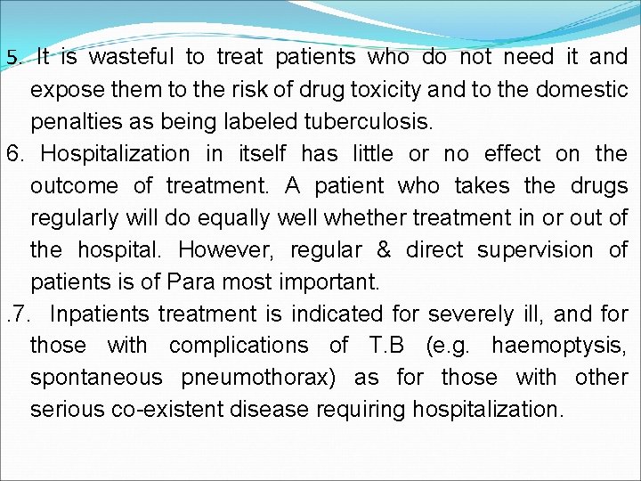 5. It is wasteful to treat patients who do not need it and expose