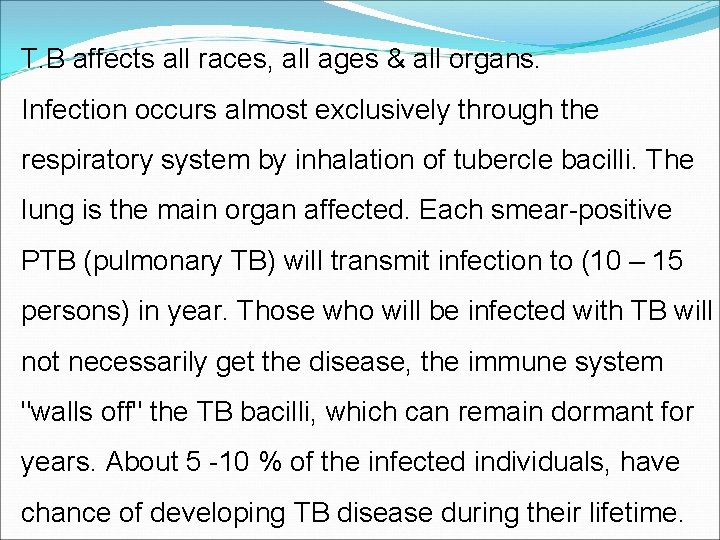 T. B affects all races, all ages & all organs. Infection occurs almost exclusively