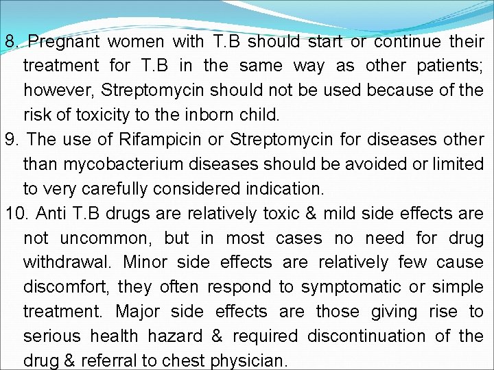8. Pregnant women with T. B should start or continue their treatment for T.