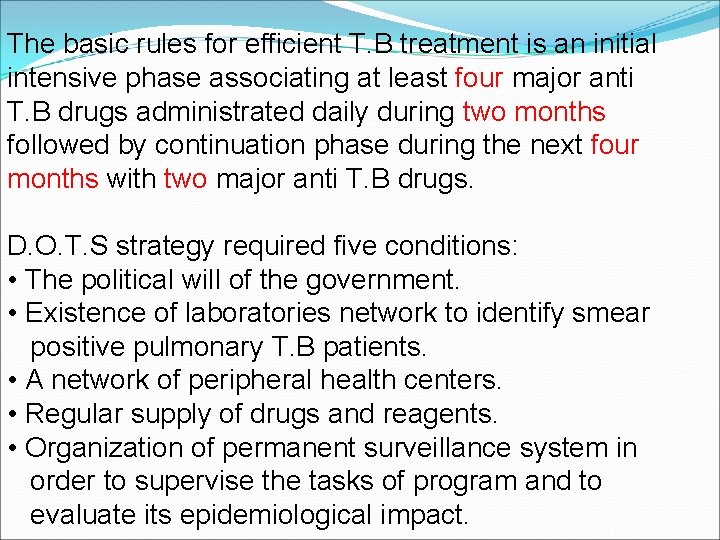 The basic rules for efficient T. B treatment is an initial intensive phase associating