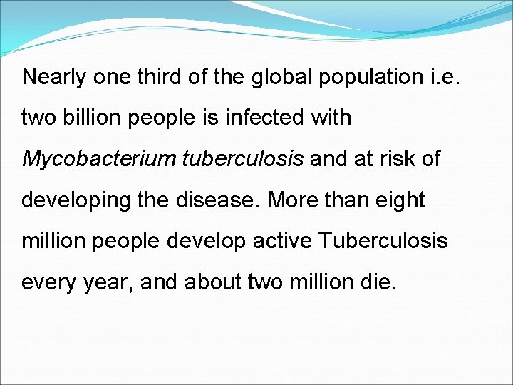 Nearly one third of the global population i. e. two billion people is infected