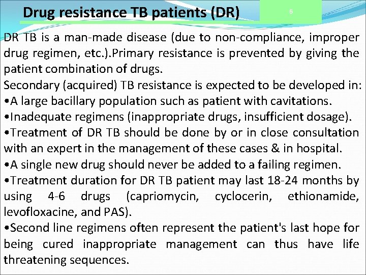 Drug resistance TB patients (DR) 6 DR TB is a man-made disease (due to