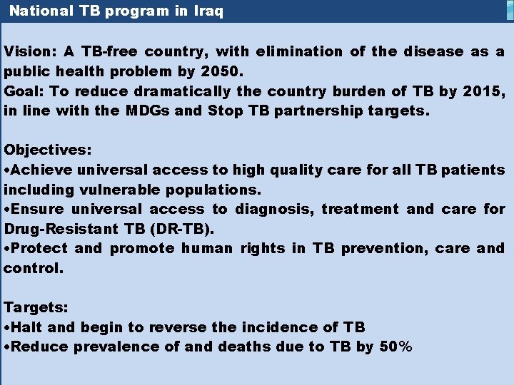 National TB program in Iraq Vision: A TB-free country, with elimination of the disease