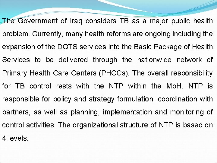 The Government of Iraq considers TB as a major public health problem. Currently, many