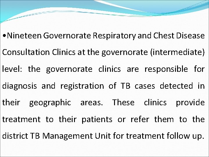  • Nineteen Governorate Respiratory and Chest Disease Consultation Clinics at the governorate (intermediate)