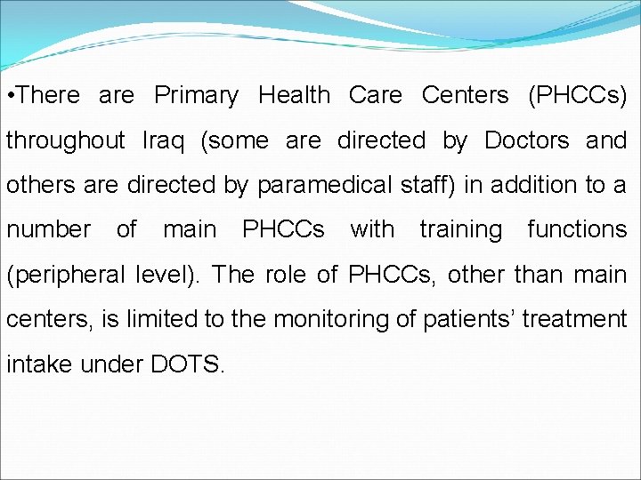  • There are Primary Health Care Centers (PHCCs) throughout Iraq (some are directed