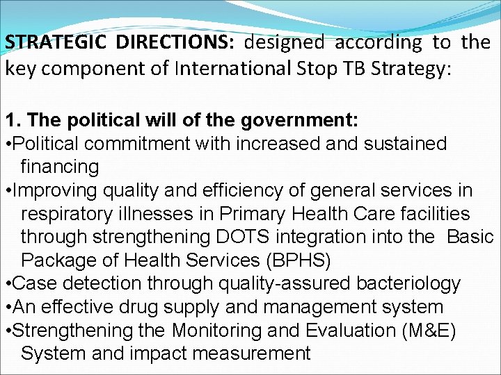 STRATEGIC DIRECTIONS: designed according to the key component of International Stop TB Strategy: 1.